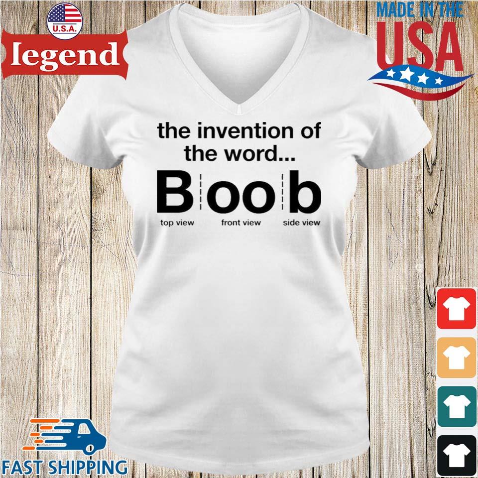 The invention of the word boob shirt,Sweater, Hoodie, And Long Sleeved,  Ladies, Tank Top