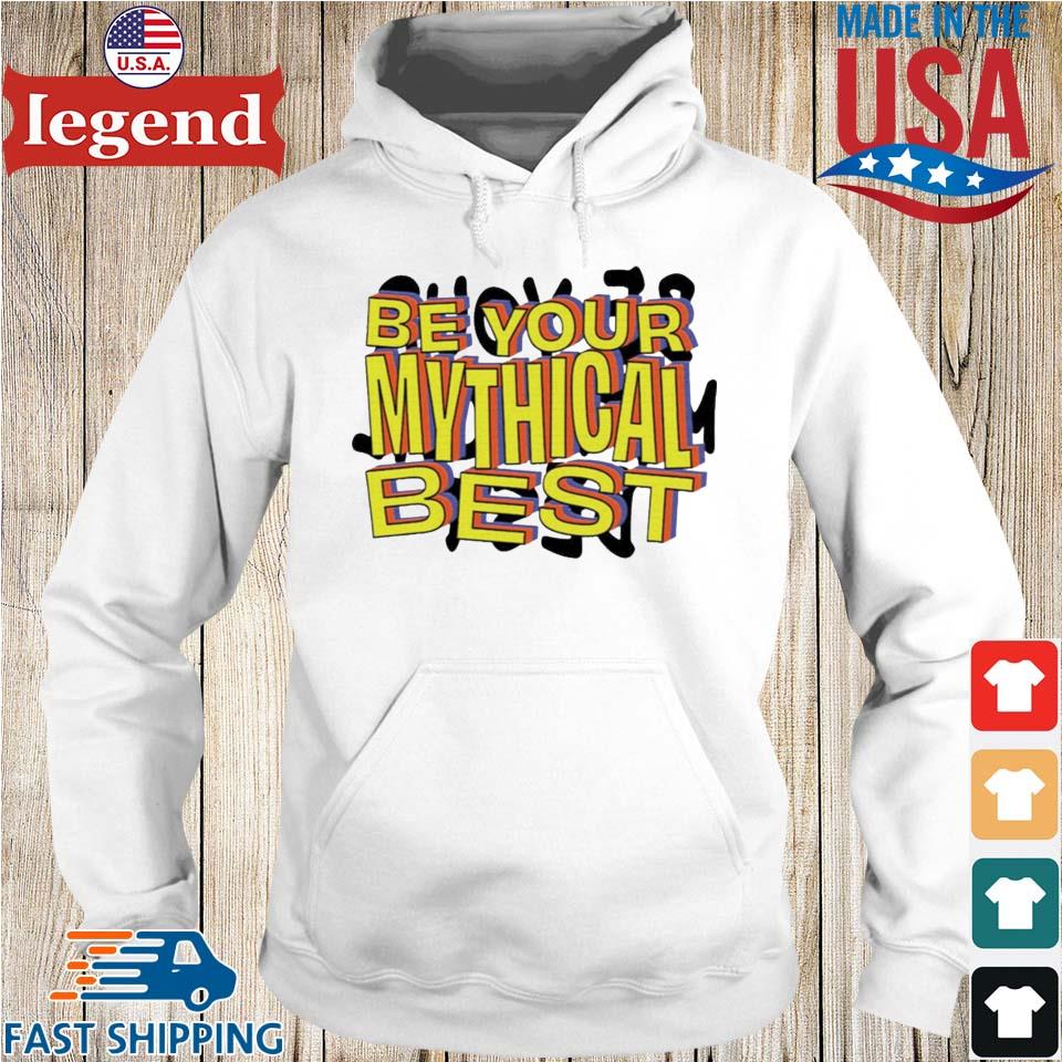 be your mythical best shirt