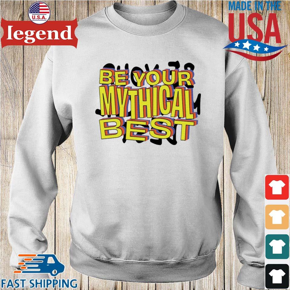 be your mythical best shirt