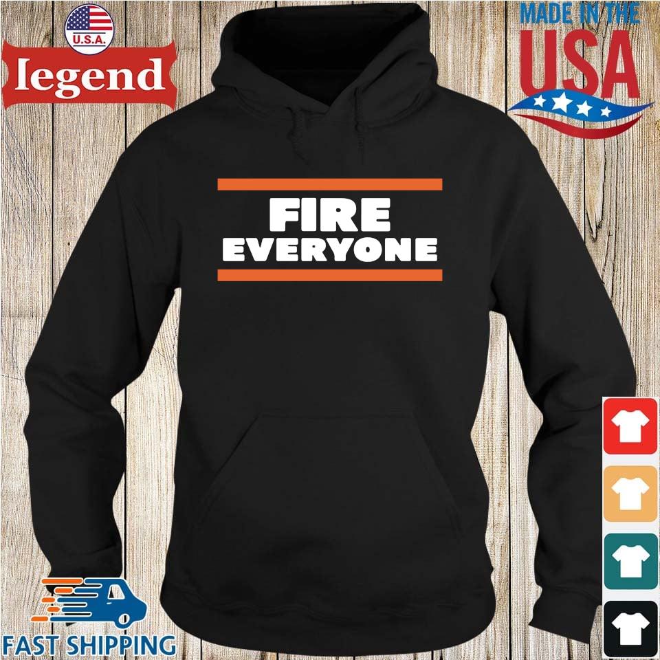 Fire Everyone Chicago Bears Shirt,Sweater, Hoodie, And Long