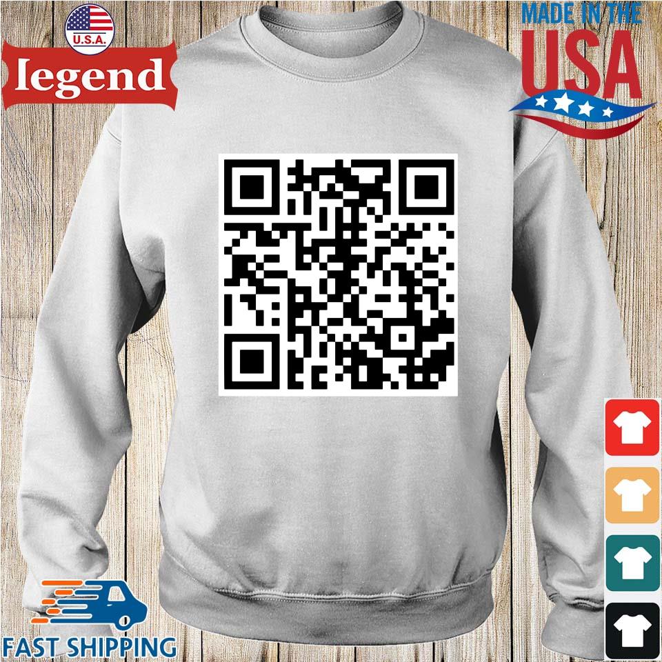 Rickroll QR code shirt, hoodie, sweater, long sleeve and tank top