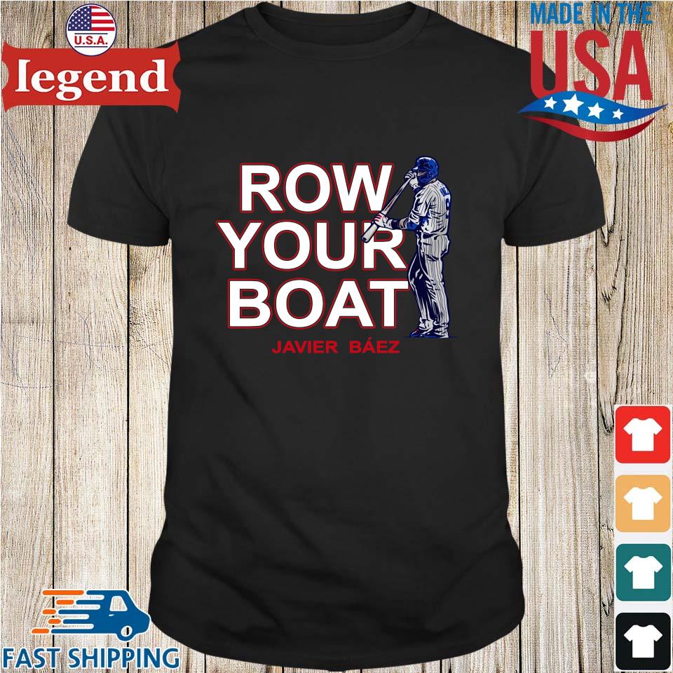 Row your boat Javier Baez shirt,Sweater, Hoodie, And Long Sleeved, Ladies,  Tank Top