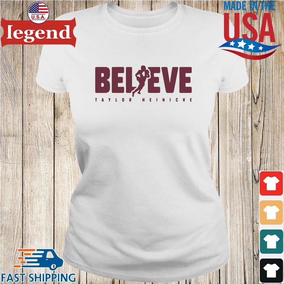 Official Taylor Heinicke Believe 2021 Shirt, hoodie, sweater, long