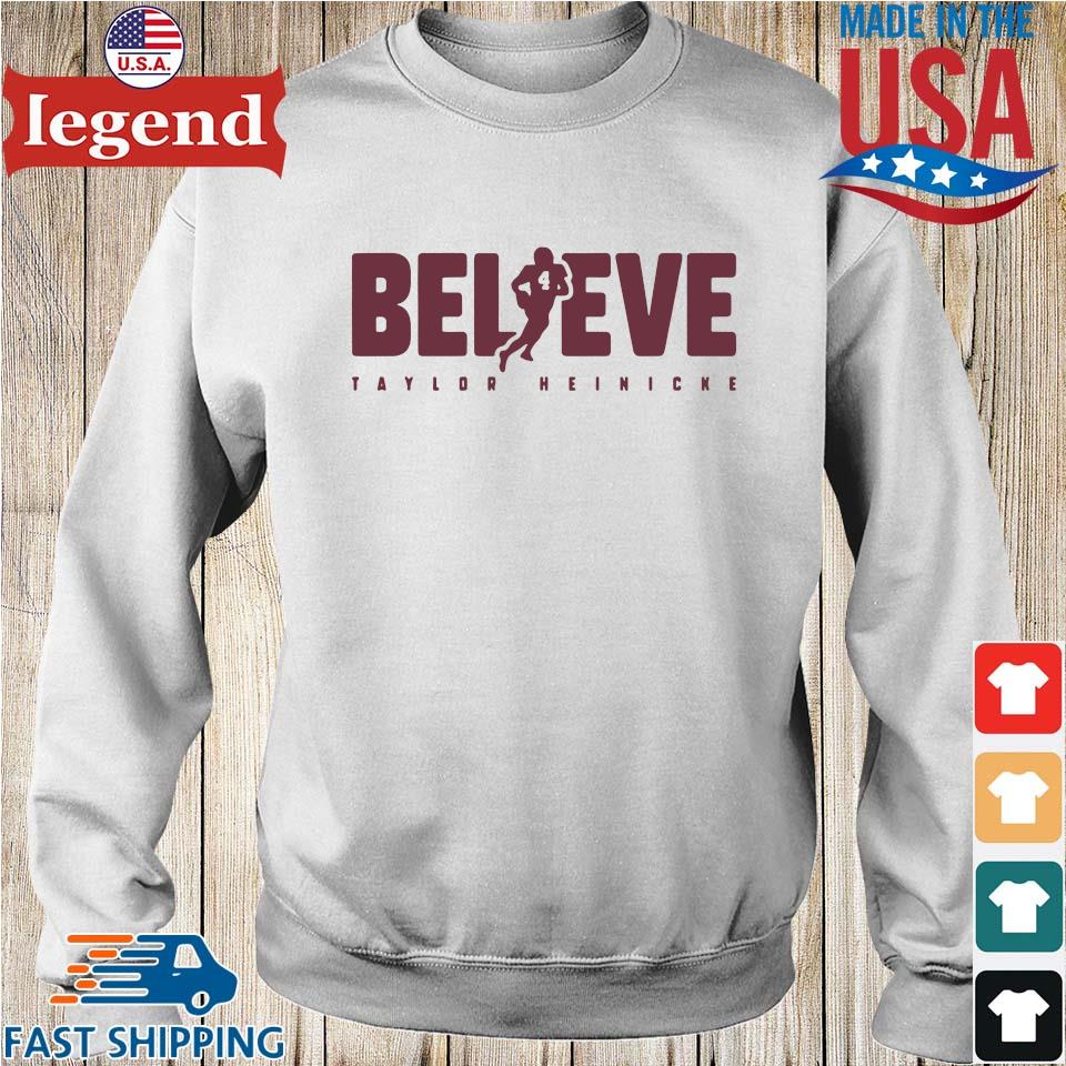 Official Taylor Heinicke Believe 2021 Shirt, hoodie, sweater, long