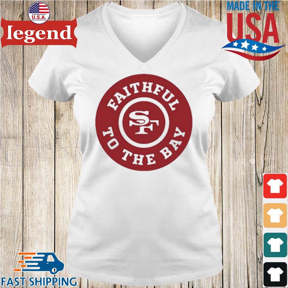 San francisco 49ers faithful to the bay 2023 shirt, hoodie, sweater, long  sleeve and tank top