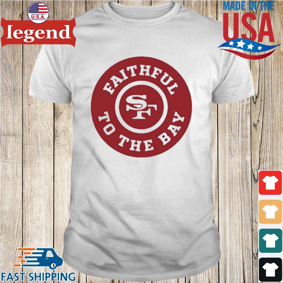 San Francisco 49ers Faithful To The Bay Shirt,Sweater, Hoodie, And Long  Sleeved, Ladies, Tank Top