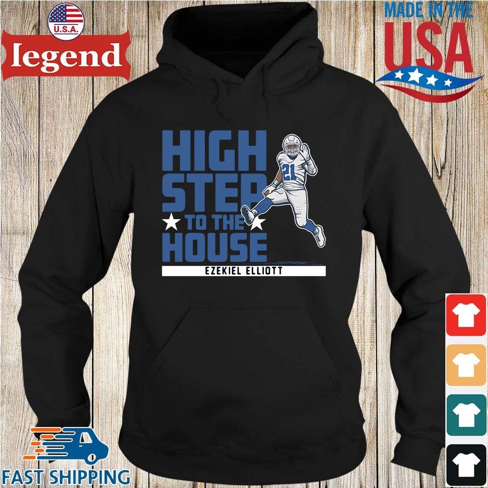 High Step To The House Ezekiel Elliott Dallas Cowboys Shirt,Sweater, Hoodie,  And Long Sleeved, Ladies, Tank Top