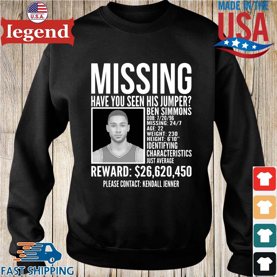 Ben Simmons missing have you seen this man shirt, hoodie, sweater, long  sleeve and tank top