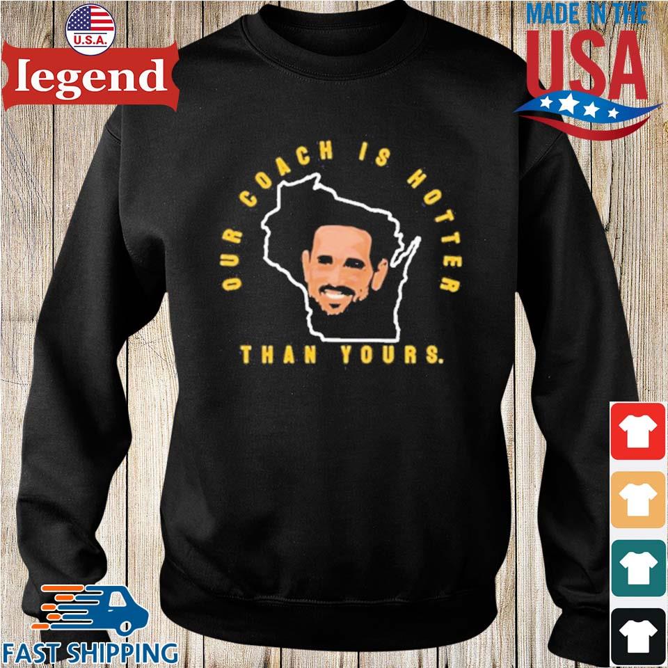 Official Aaron rodgers our coach is hotter than yours shirt