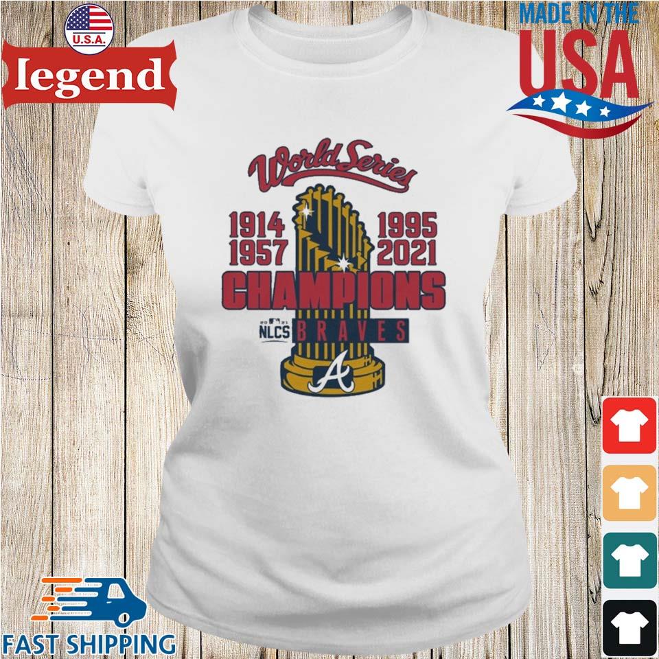 World Series Champions 1914 1957 1995 2021 Atlanta Braves Shirt,Sweater,  Hoodie, And Long Sleeved, Ladies, Tank Top