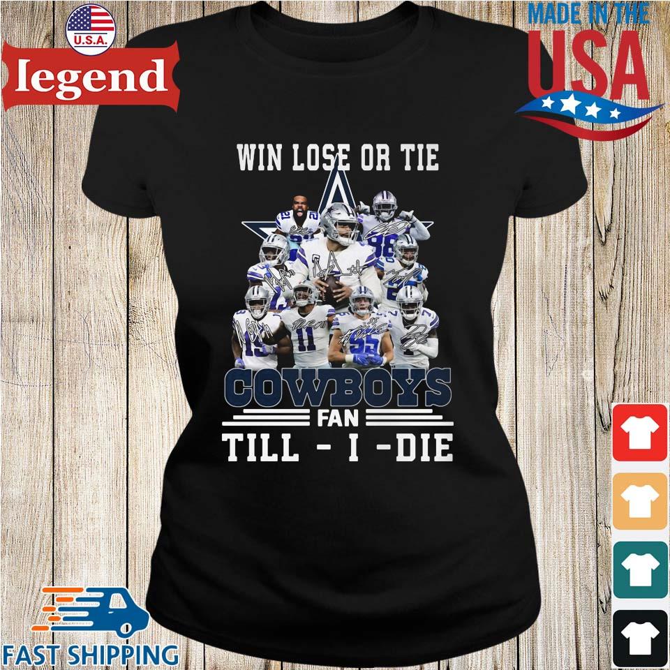 Dallas Cowboys win lose or tie Cowboys fan till I die signatures shirt,  hoodie, sweater, long sleeve and tank top