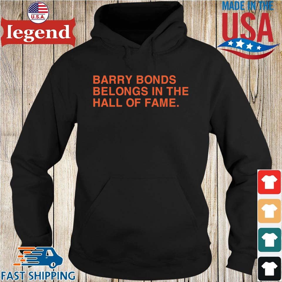 Barry Bonds Belongs In The Hall Of Fame Shirt, Hoodie