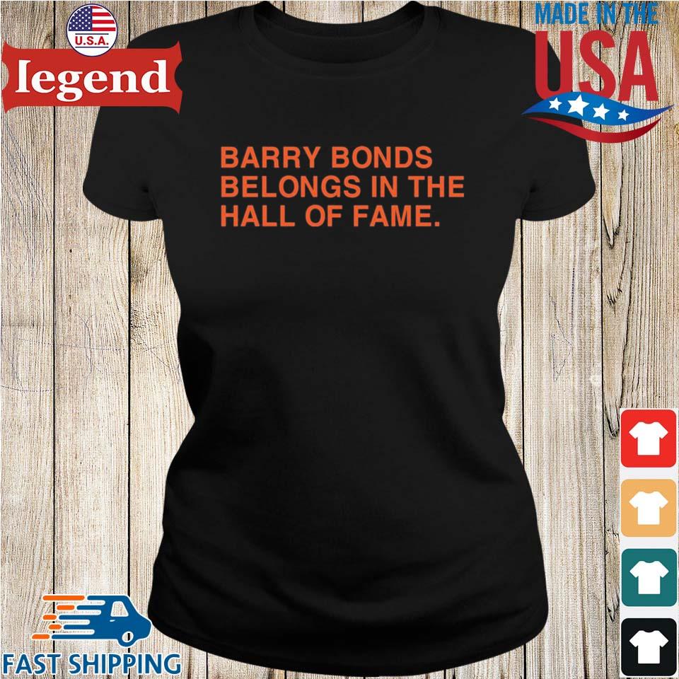 Barry Bonds Belongs In The Hall Of Fame Shirt, Hoodie