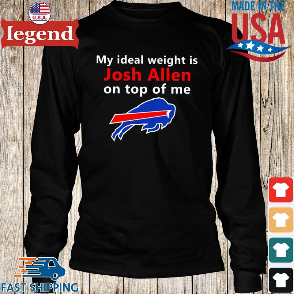 Buffalo Bills My Ideal Weight Is Josh Allen On Top Of Me Long Sleeve