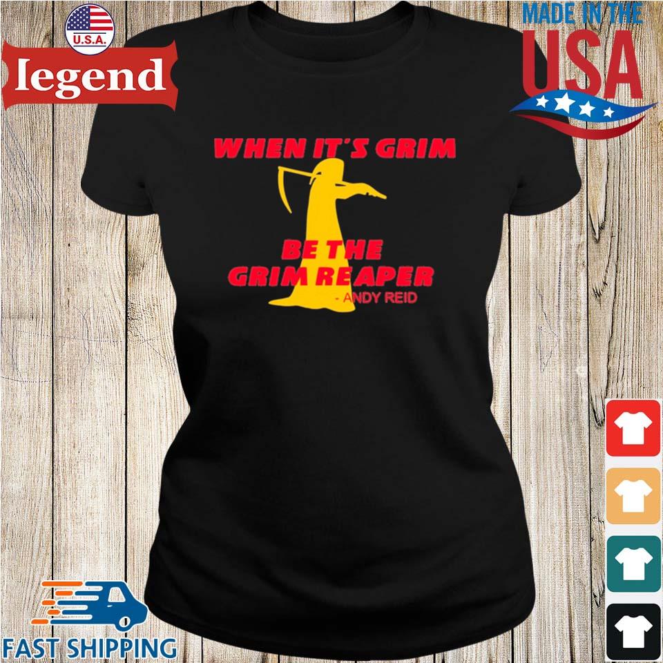 When It's Grim Be The Grim Reaper, Kansas City Chiefs Andy Reid Tee shirt,Sweater,  Hoodie, And Long Sleeved, Ladies, Tank Top