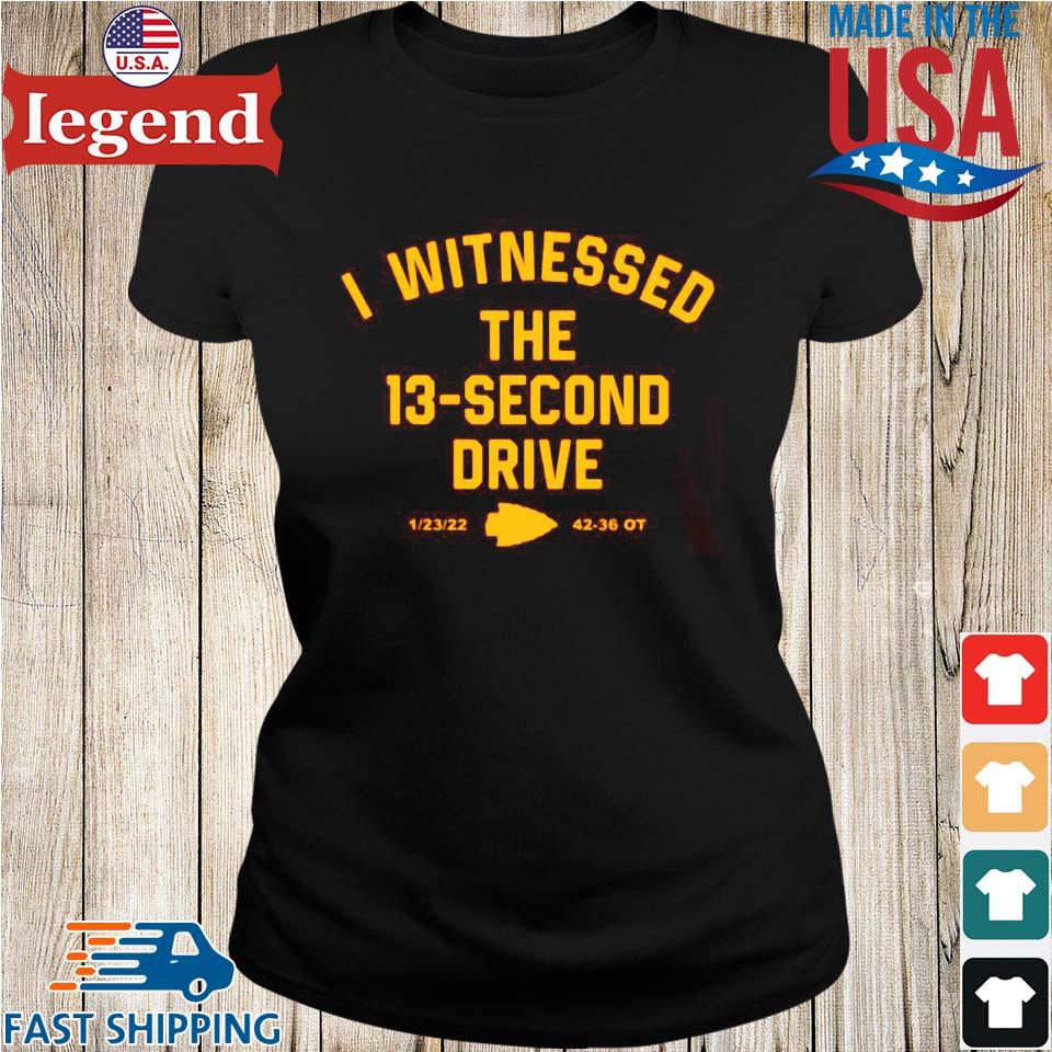 I Witnessed The 13 Second Drive Kansas City Chiefs Shirt,Sweater, Hoodie,  And Long Sleeved, Ladies, Tank Top