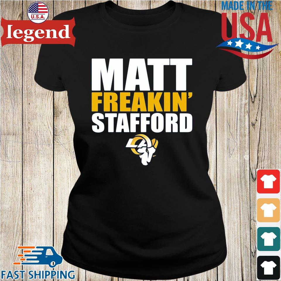 Matthew Freakin Stafford LA Rams shirt, hoodie, sweater, long sleeve and  tank top