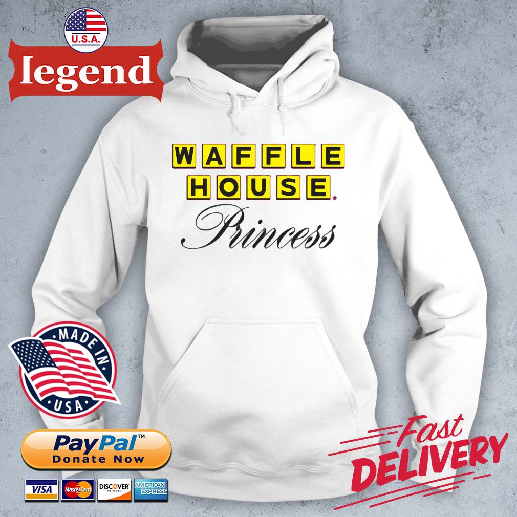 Waffle House Princess shirt, hoodie, sweater, long sleeve and tank top