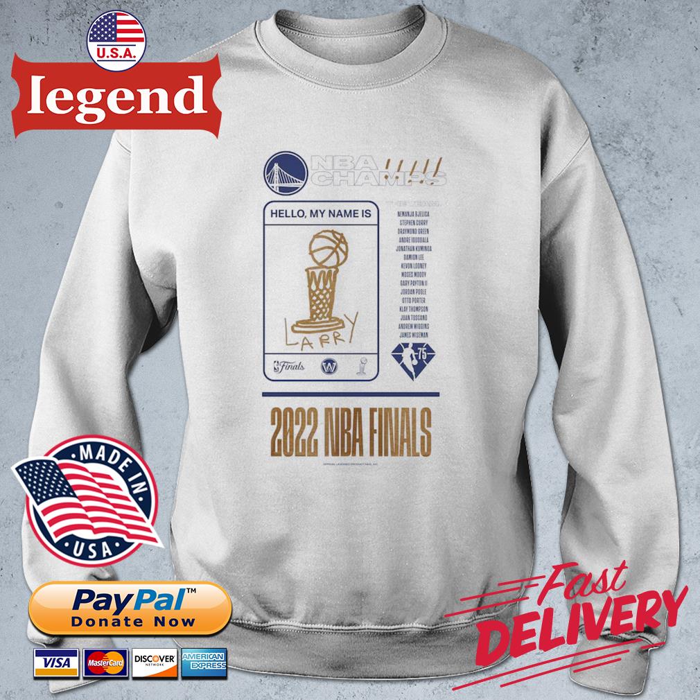 Golden State Warriors NBA Champs Hello My Name Is Larry 2022 NBA Finals  Shirt,Sweater, Hoodie, And Long Sleeved, Ladies, Tank Top