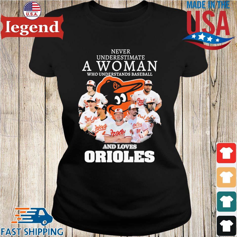 Never Underestimate A Woman Who Understands Baseball And Loves Baltimore Orioles  shirt, hoodie, sweater, long sleeve and tank top