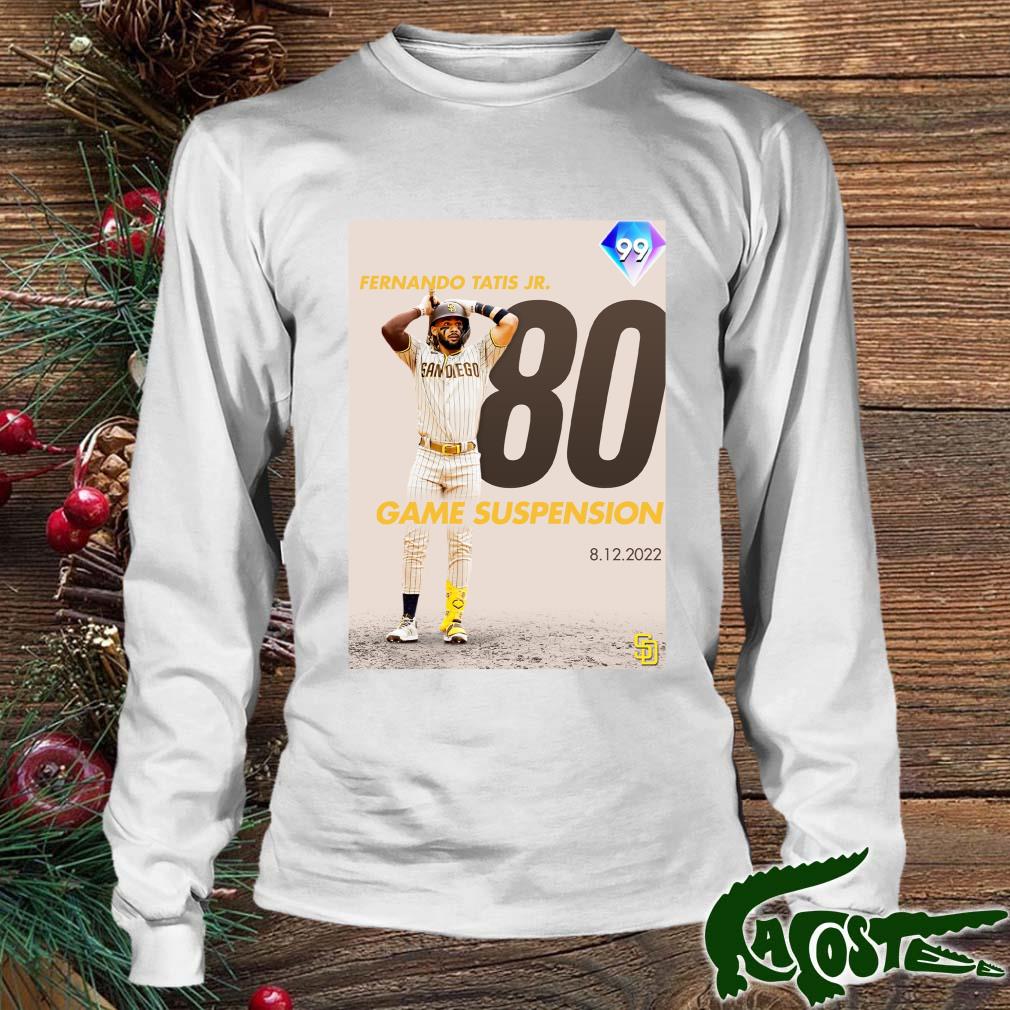 Fernando Tatis Jr 80 Game Suspension shirt, hoodie, sweater, long