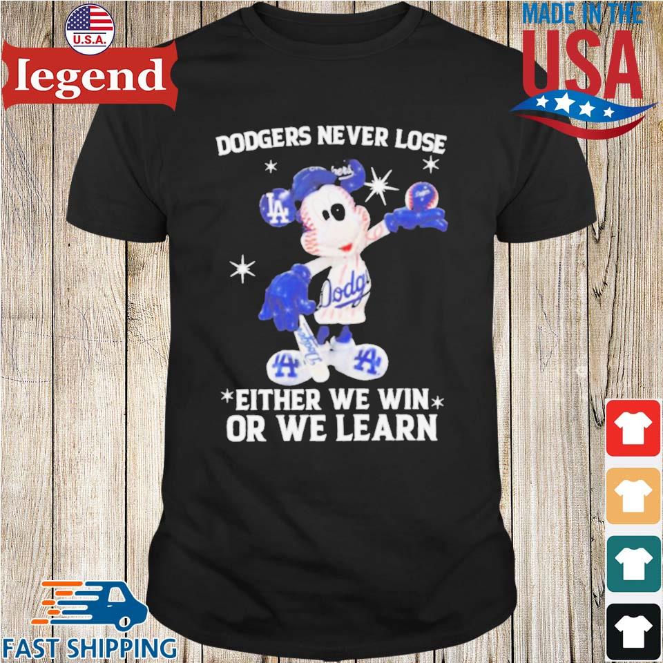 Mickey Mouse Los Angeles Dodgers Never Lose Either We Win Or We