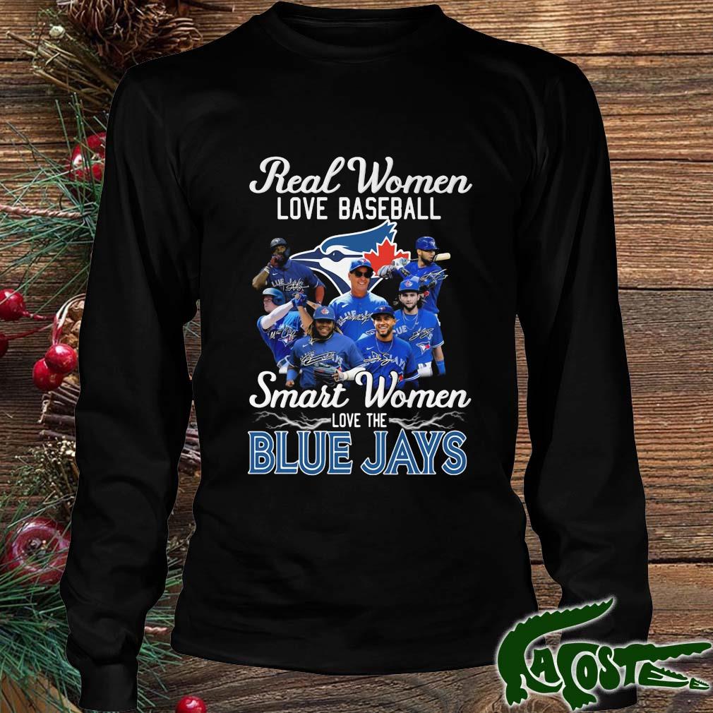 Official Real Women Love Baseball Smart Women Love The Toronto Blue Jays  Signatures 2022 t-Shirt, hoodie, sweater and long sleeve