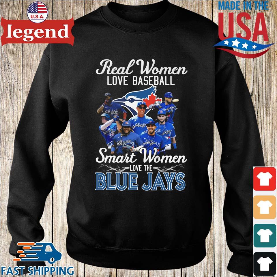 Official Real women love baseball smart women love the Blue Jays shirt,  hoodie, longsleeve, sweater