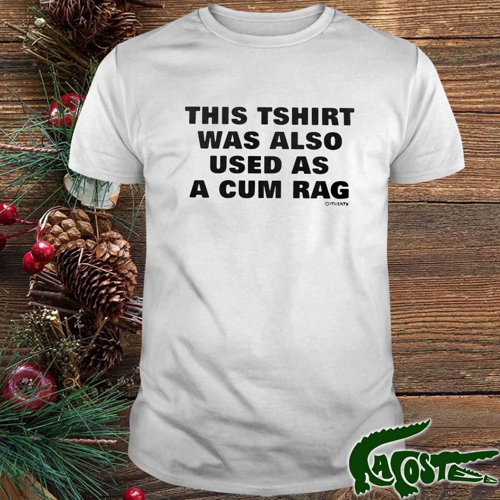 This Shirt Transforms To A Cum Rag Unisex T-Shirt: Inappropriate