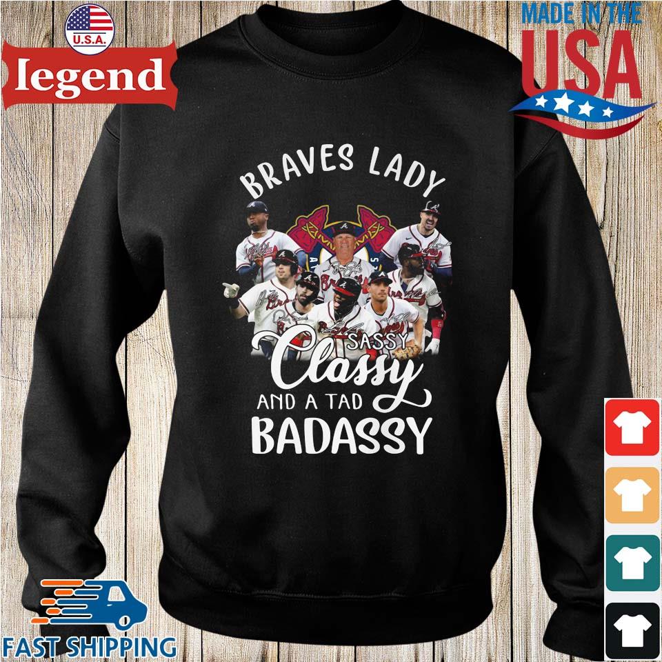 Official Braves Lady sassy classy and a tad badassy Atlanta Braves shirt,  hoodie, sweater, long sleeve and tank top