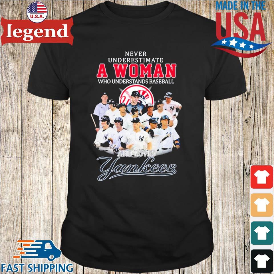 New York Yankees Never Underestiamte A Woman Who Understands Baseball And  Loves Yankees T Shirt