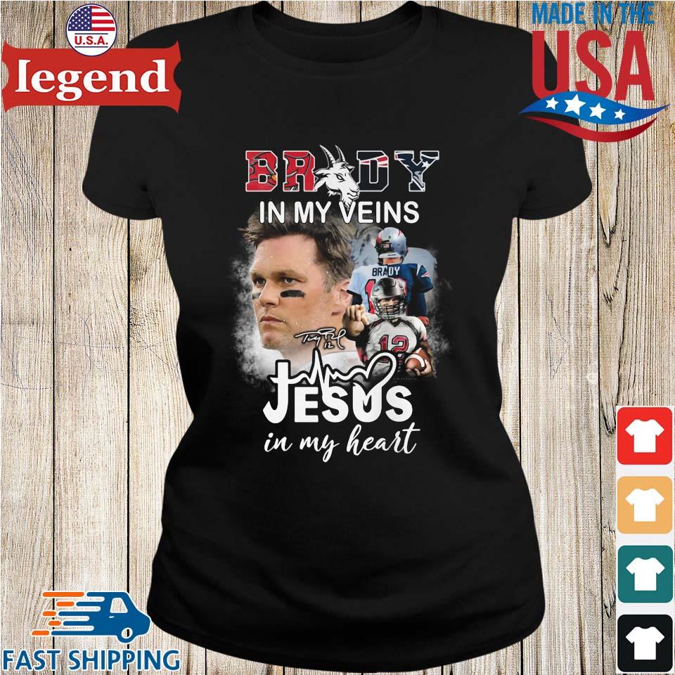 Tom Brady In My Veins Jesus In My Heart Signature Shirt,Sweater