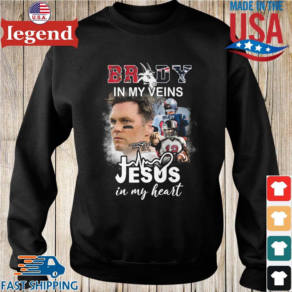 Tom Brady In My Veins Jesus In My Heart Signature Shirt,Sweater