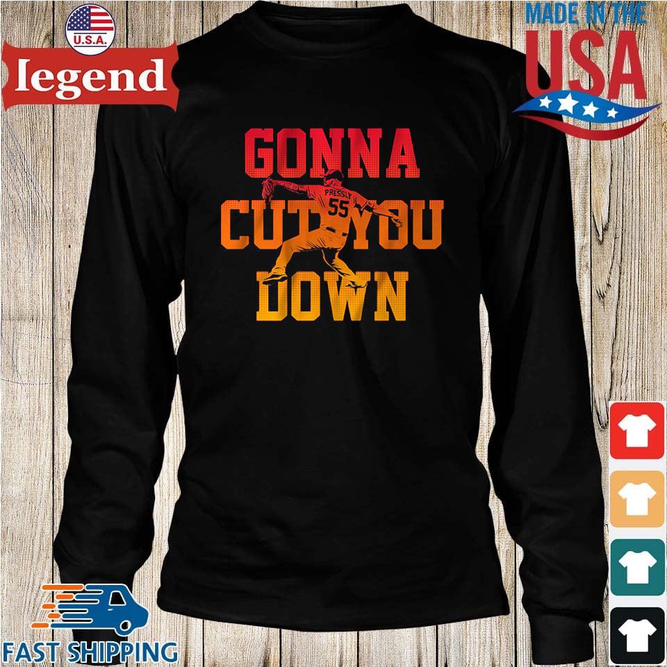 Houston Astros Ryan Pressly Gonna Cut You Down Long Sleeves T Shirt,Sweater,  Hoodie, And Long Sleeved, Ladies, Tank Top