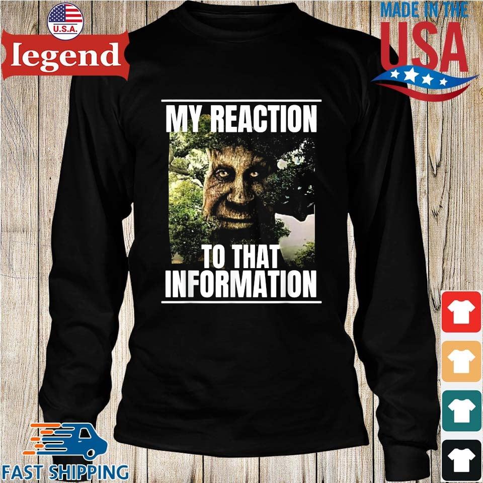 My reaction to that information wise mystical oak tree meme shirt, hoodie,  sweater, long sleeve and tank top