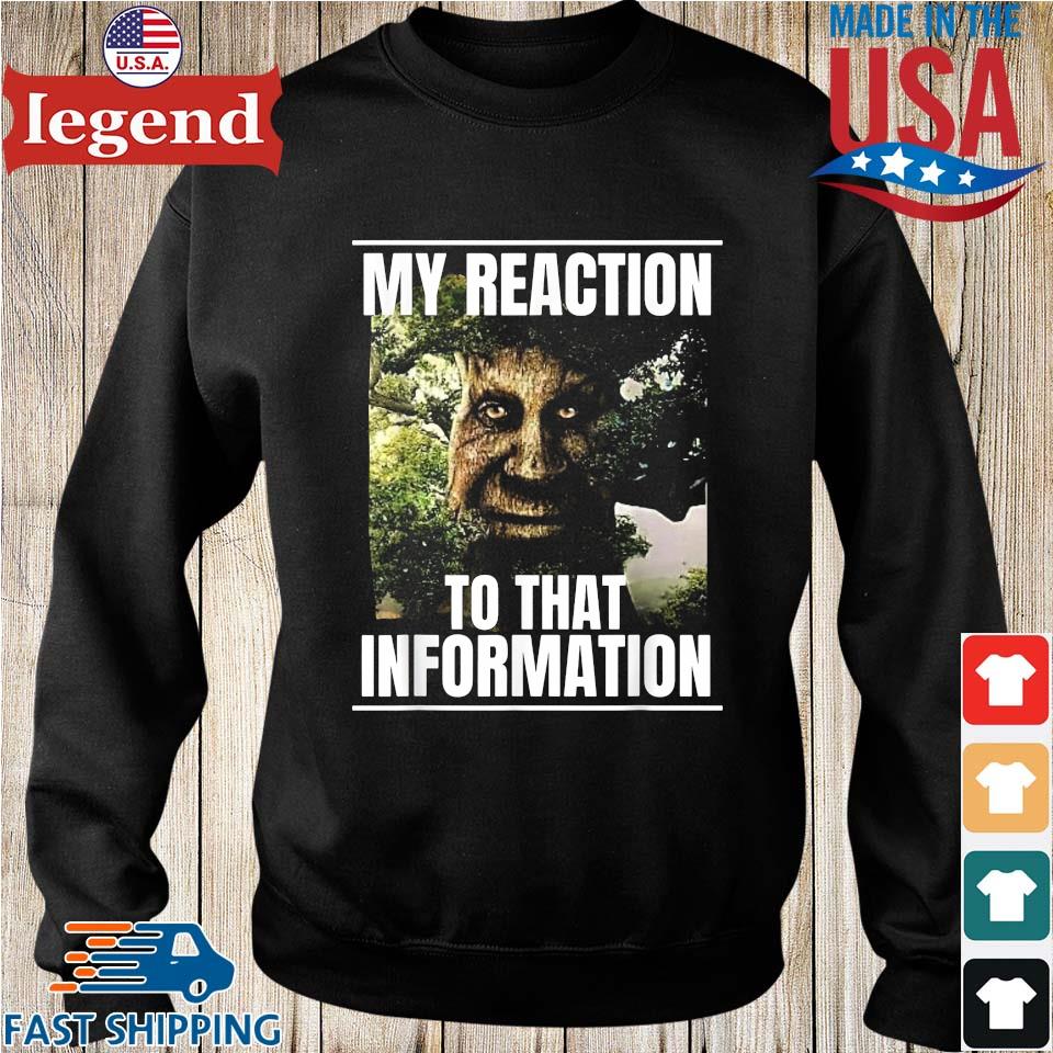 My reaction to that information wise mystical oak tree meme shirt, hoodie,  sweater, long sleeve and tank top