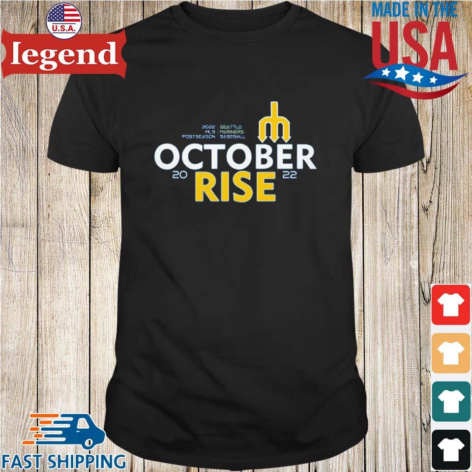MLB 2022 Seattle Mariners October Rise Shirt,Sweater, Hoodie, And