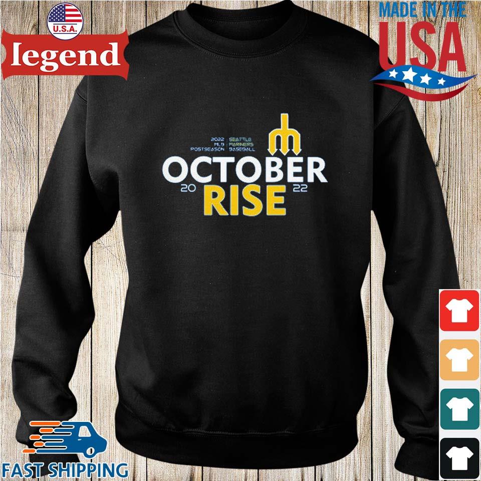 Official 2022 MLB Postseason Seattle Mariners Baseball October Rise shirt,Sweater,  Hoodie, And Long Sleeved, Ladies, Tank Top