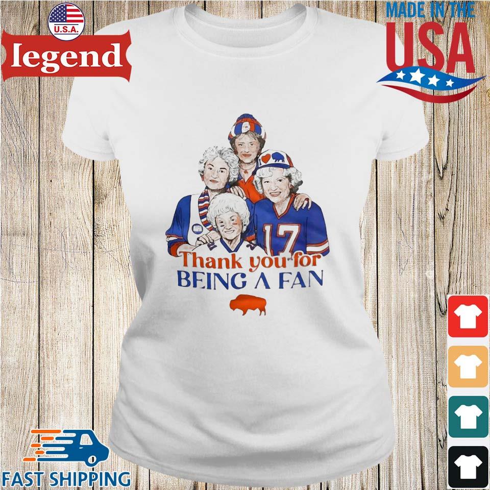 The Golden Girls Thank You For Being A Fan Buffalo Bills Shirt,Sweater,  Hoodie, And Long Sleeved, Ladies, Tank Top