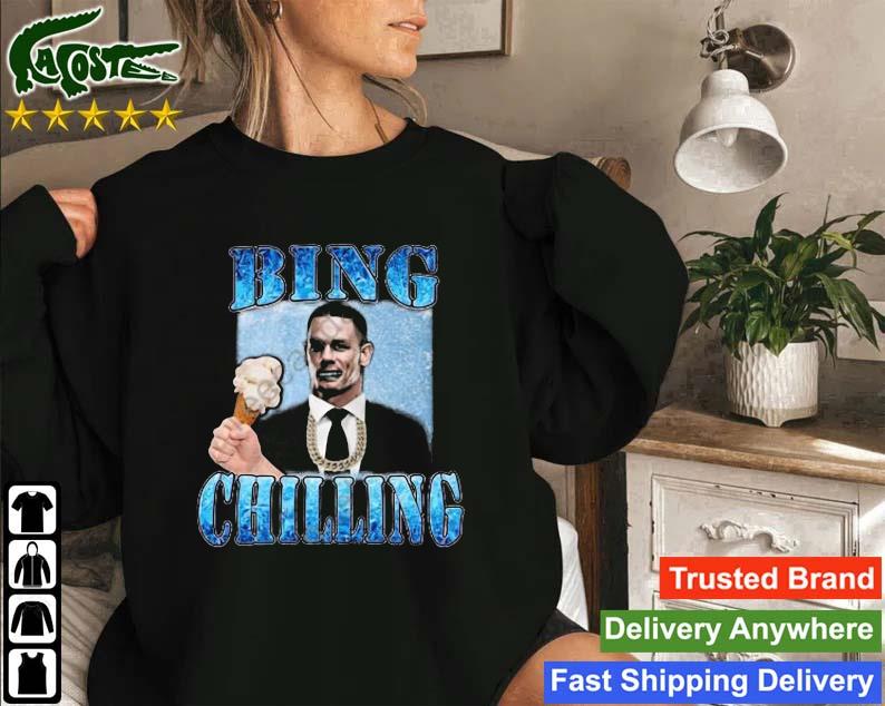 Bing Chilling John Cena Shirt,Sweater, Hoodie, And Long Sleeved, Ladies ...