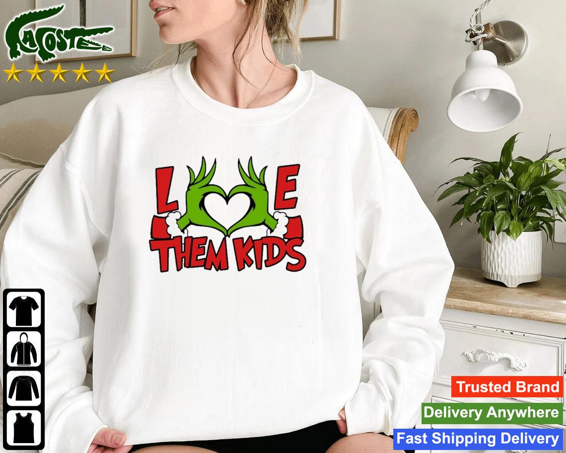 Grinch Hand Love Them Kids Christmas Sweater Sweater Hoodie And Long Sleeved Ladies Tank Top