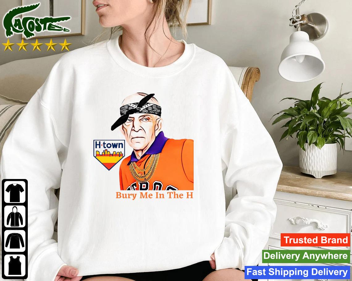 Mattress Mack H Town Bury Me In The H Houston Astros 2022 Shirt, hoodie,  sweater, long sleeve and tank top