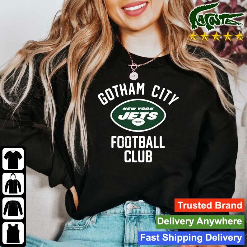 New York Jets Sideline Local Performance Gotham City Football Club  Shirt,Sweater, Hoodie, And Long Sleeved, Ladies, Tank Top