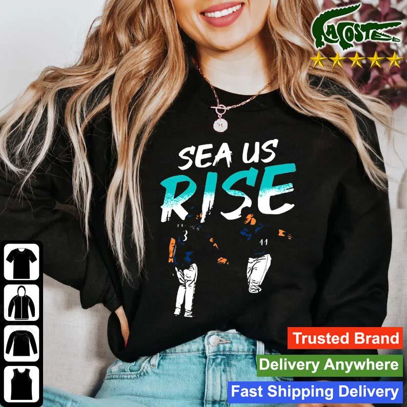 Official Seattle Mariners Sea Us Rise Shirt,Sweater, Hoodie, And