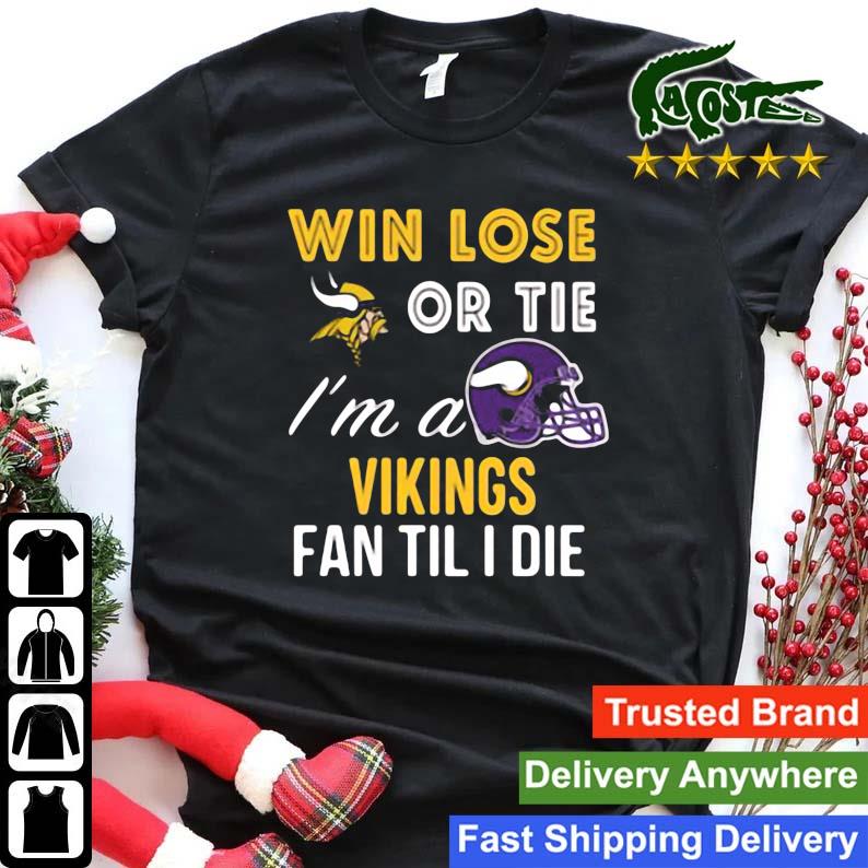 Minnesota Vikings win lose or tie I am a Vikings fan always and