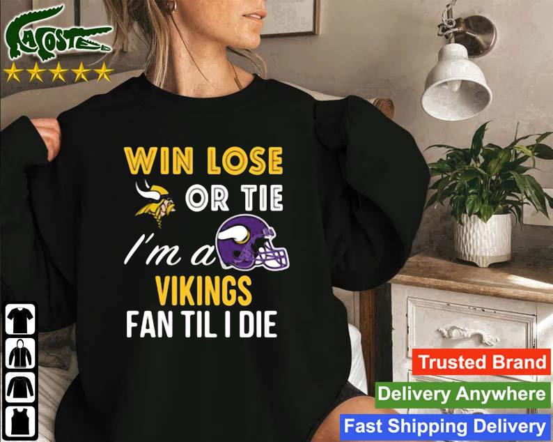 Minnesota Vikings win lose or tie I am a Vikings fan always and