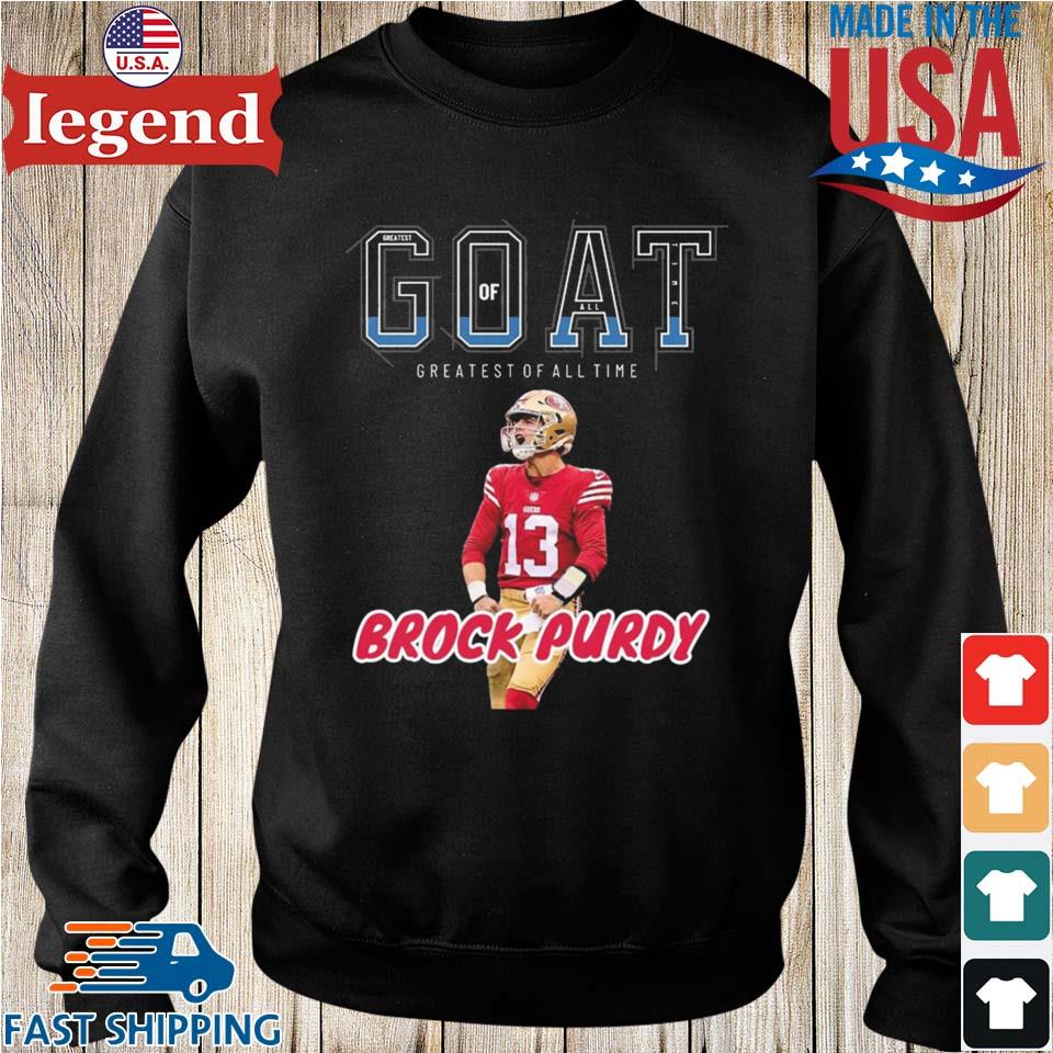 Goat Greatest Of All Time Shirt, Brock Purdy Crewneck Unisex Hoodie