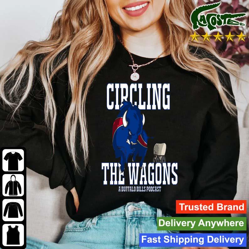 Circling The Wagons A Buffalo Bills Podcast 2022 Shirt, hoodie, sweater,  long sleeve and tank top