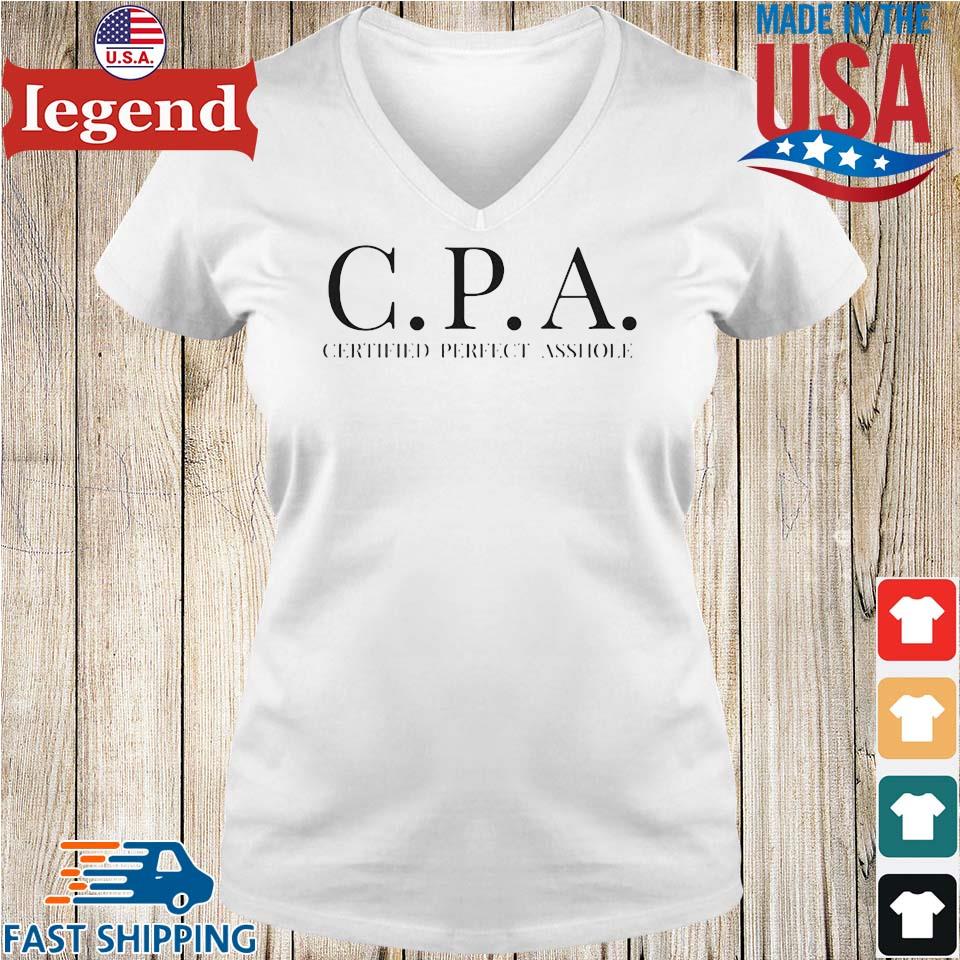 Cpa Certified Perfect Asshole Shirt,Sweater, Hoodie, And Long Sleeved,  Ladies, Tank Top