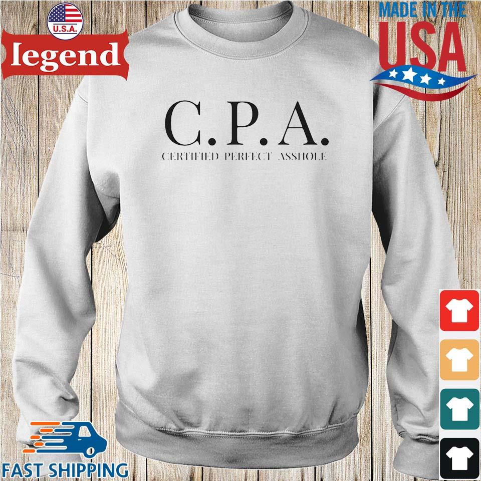 Cpa Certified Perfect Asshole Shirt,Sweater, Hoodie, And Long Sleeved,  Ladies, Tank Top